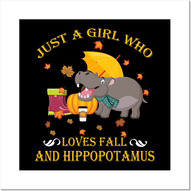 Just A Girl Who Loves Fall & Hippopotamus Thanksgiving Gift Wall Art by LiFilimon